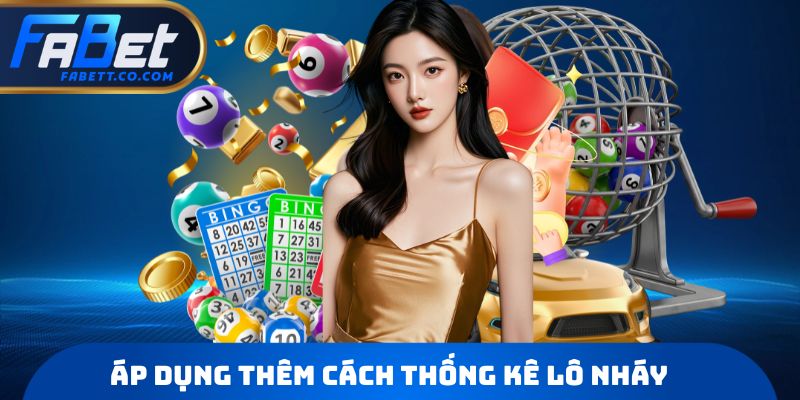Áp dụng thêm cách thống kê lô nháy