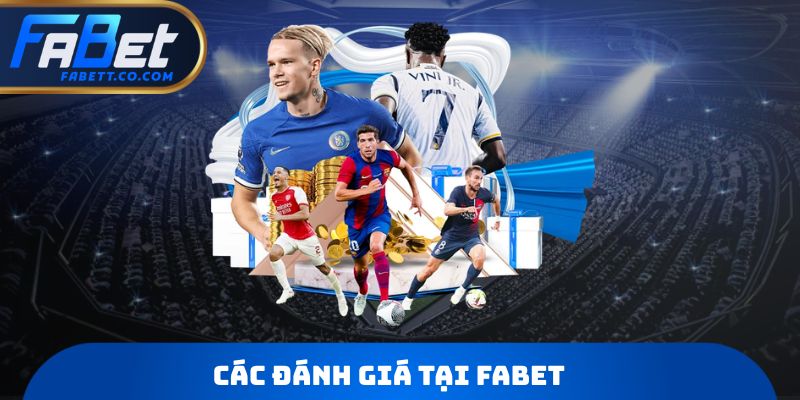 Các đánh giá tại Fabet