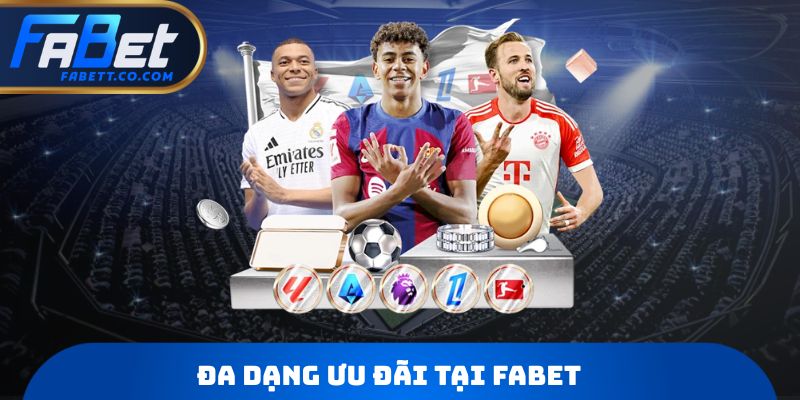 Đa dạng ưu đãi tại Fabet