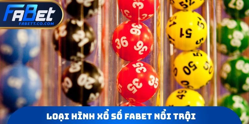 Loại hình Xổ số FABET nổi trội