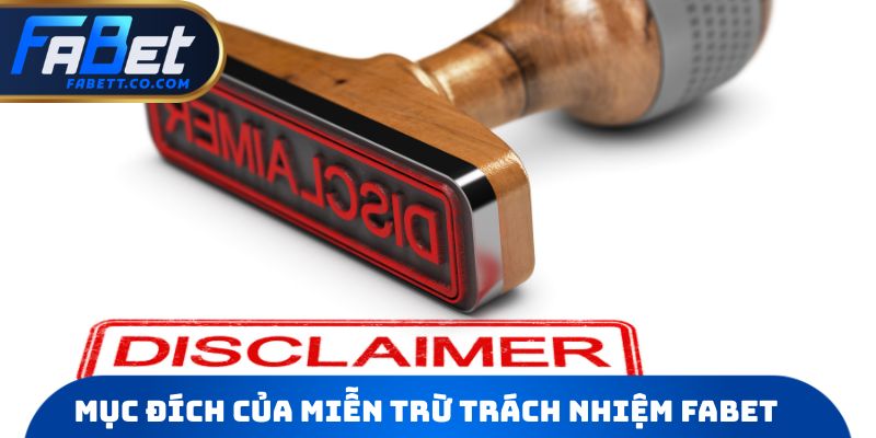 Mục đích của Miễn trừ trách nhiệm FABET