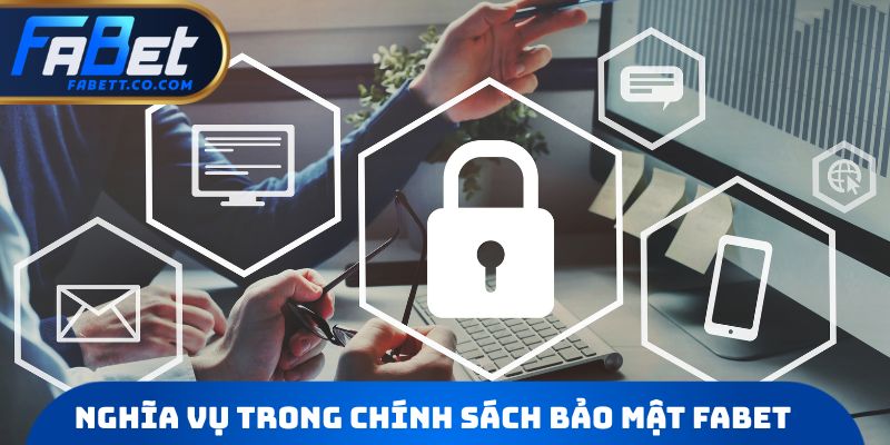 Nghĩa vụ trong Chính sách bảo mật FABET