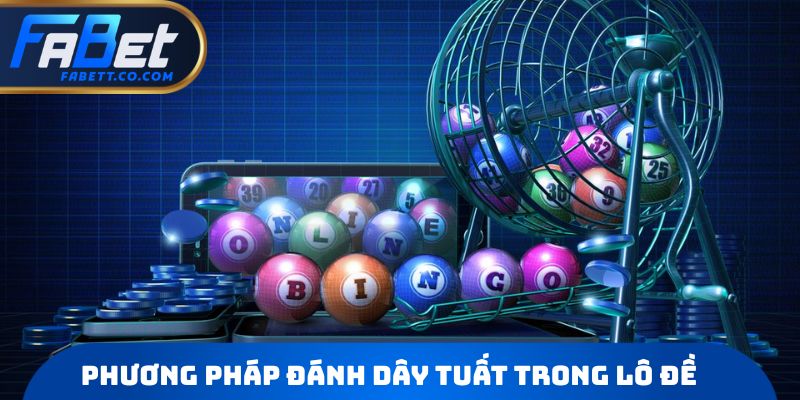 Phương pháp đánh dây tuất trong lô đề