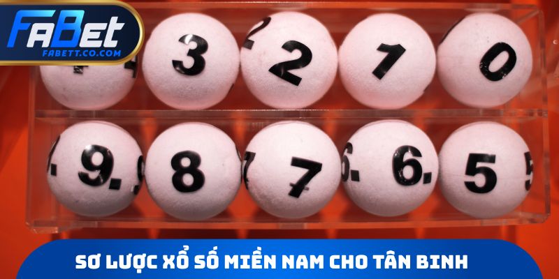 Sơ lược xổ số miền nam cho tân binh