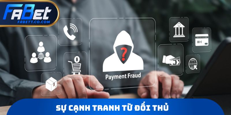 Sự cạnh tranh từ đối thủ