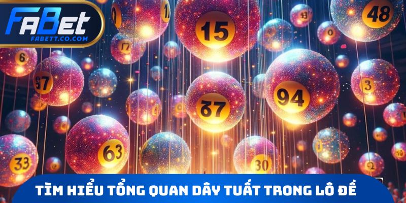 Tìm hiểu tổng quan dây tuất trong lô đề 